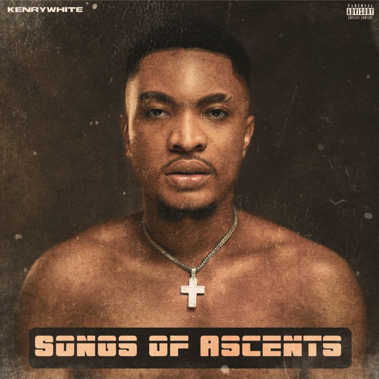 DOWNLOAD NOW » “ KenryWhite – Songs Of Ascents” Full EP Is Out