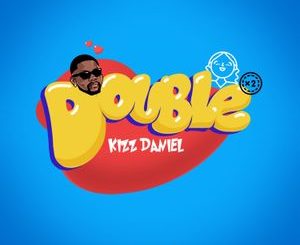 [Music] Kizz Daniel – Double