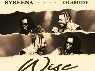 [Music] Rybeena Ft. Olamide – Wise 2.0