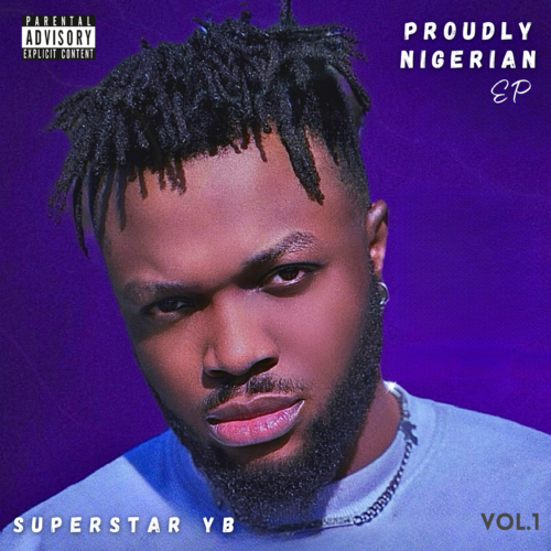 Discover Superstar YB’s “Proudly Nigerian” EP – Stream It Now!